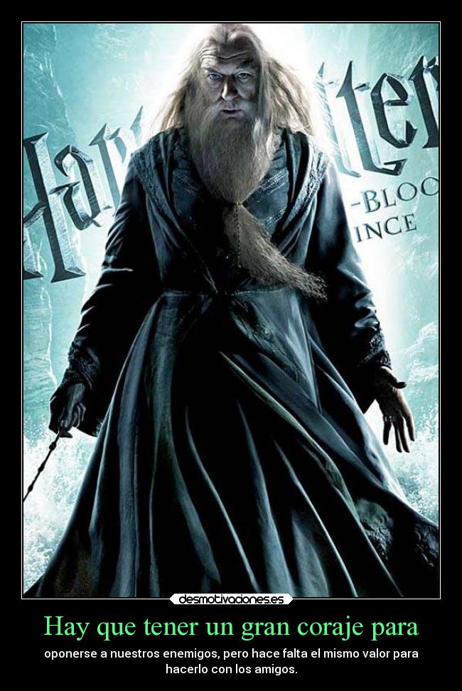 Hay que tener un gran coraje para - oponerse a nuestros enemigos, pero hace falta el mismo valor para
hacerlo con los amigos.