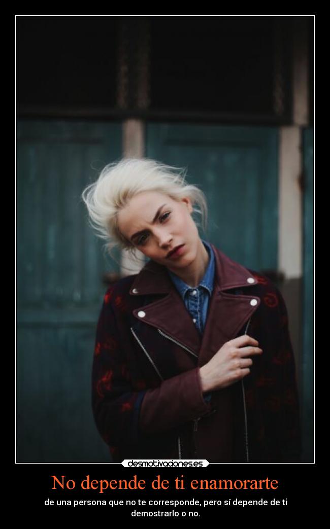 No depende de ti enamorarte -