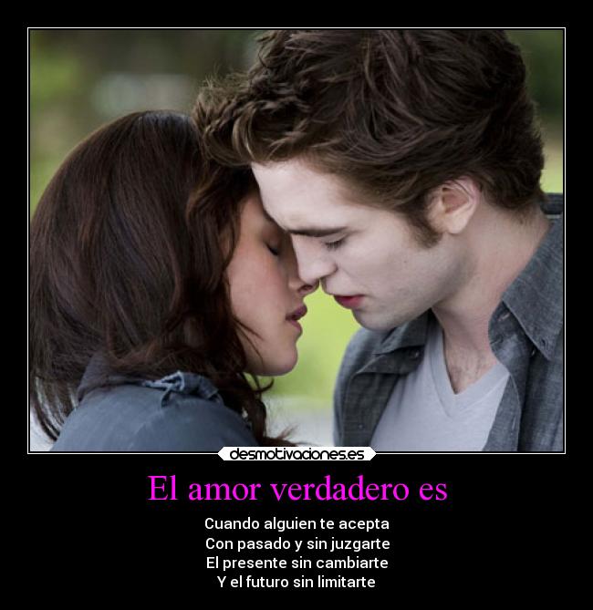 El amor verdadero es - Cuando alguien te acepta
Con pasado y sin juzgarte
El presente sin cambiarte
Y el futuro sin limitarte