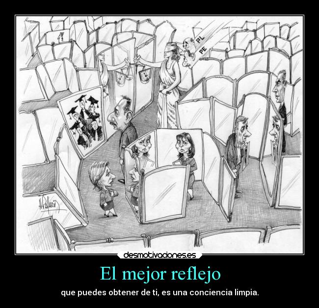 El mejor reflejo - que puedes obtener de ti, es una conciencia limpia.
