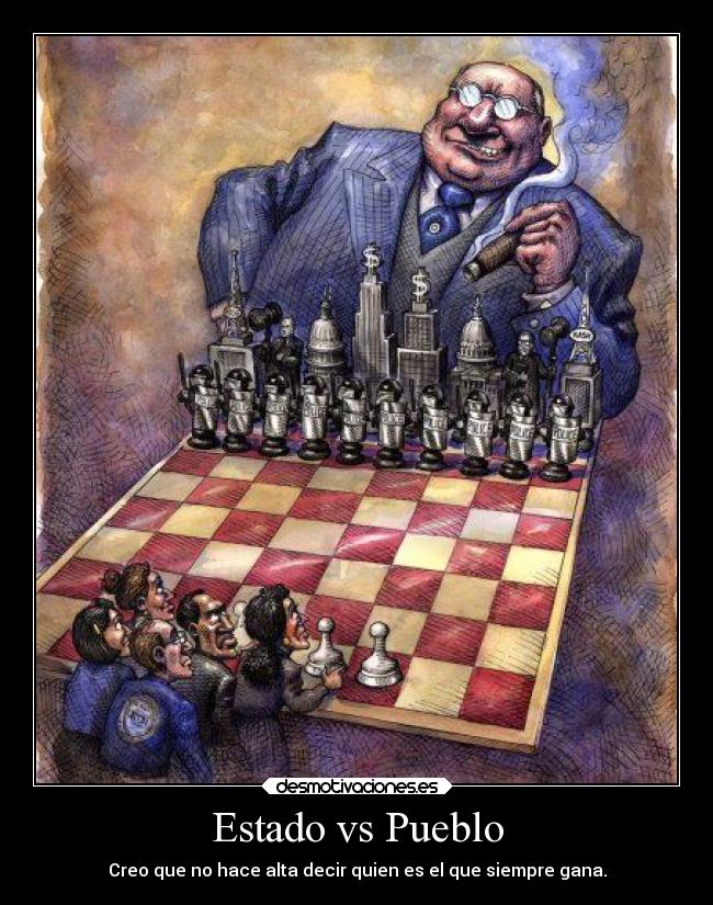 Estado vs Pueblo - Creo que no hace alta decir quien es el que siempre gana.