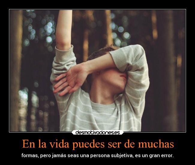 En la vida puedes ser de muchas -