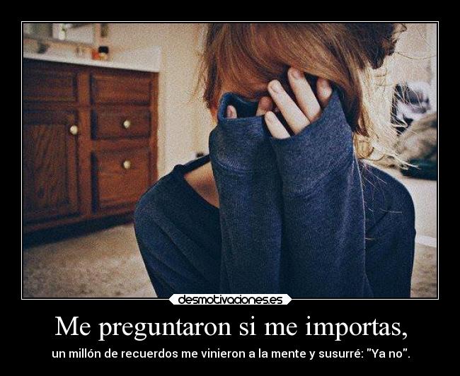 Me preguntaron si me importas, - 