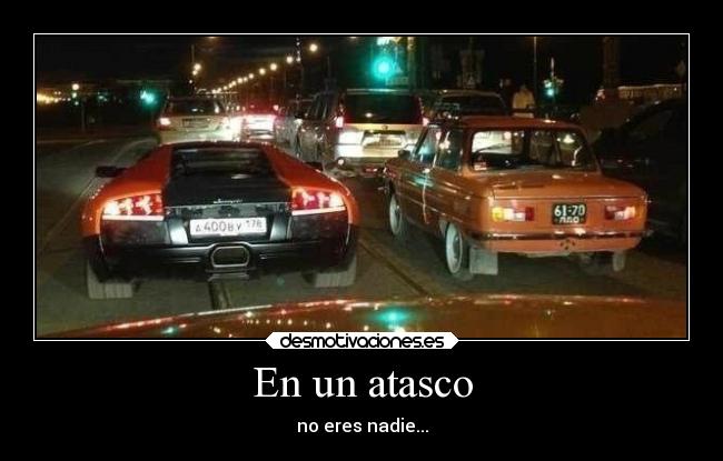 En un atasco - no eres nadie...