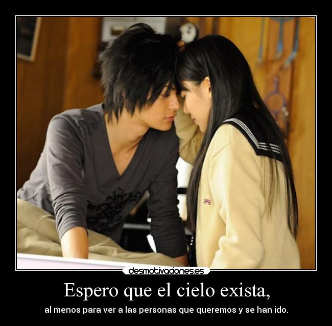 Espero que el cielo exista, -