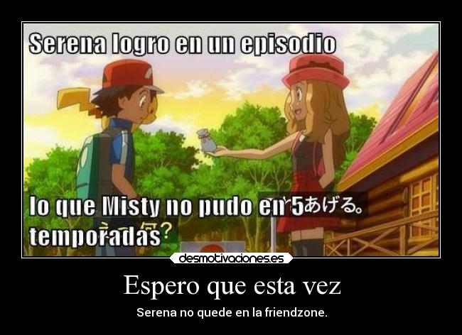 carteles pokemon anime otaku devilbrigade serena ashketchum pikachu cierto misty episodio friendzone galleta desmotivaciones