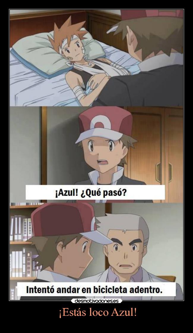 ¡Estás loco Azul! -