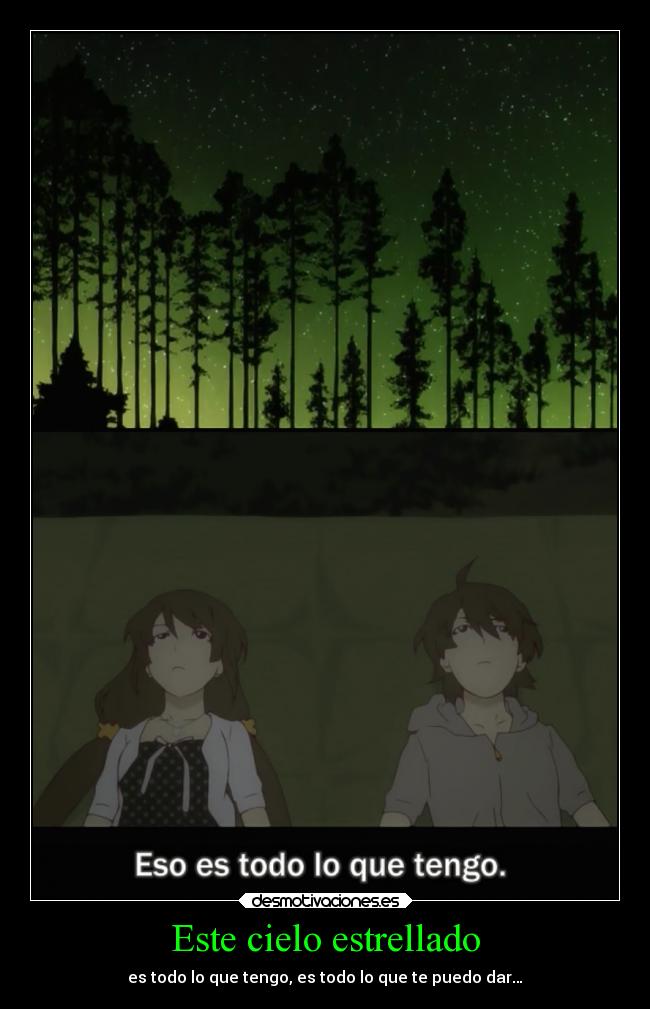 Este cielo estrellado - es todo lo que tengo, es todo lo que te puedo dar…