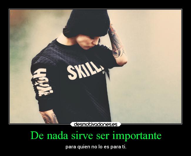 De nada sirve ser importante - 