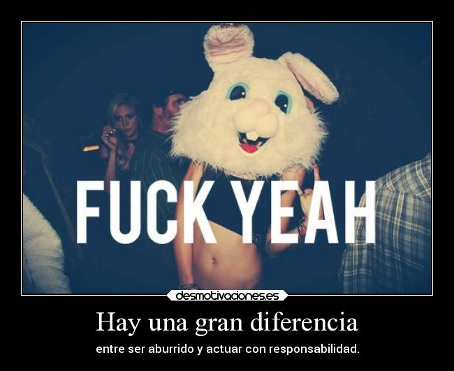 Hay una gran diferencia - entre ser aburrido y actuar con responsabilidad.