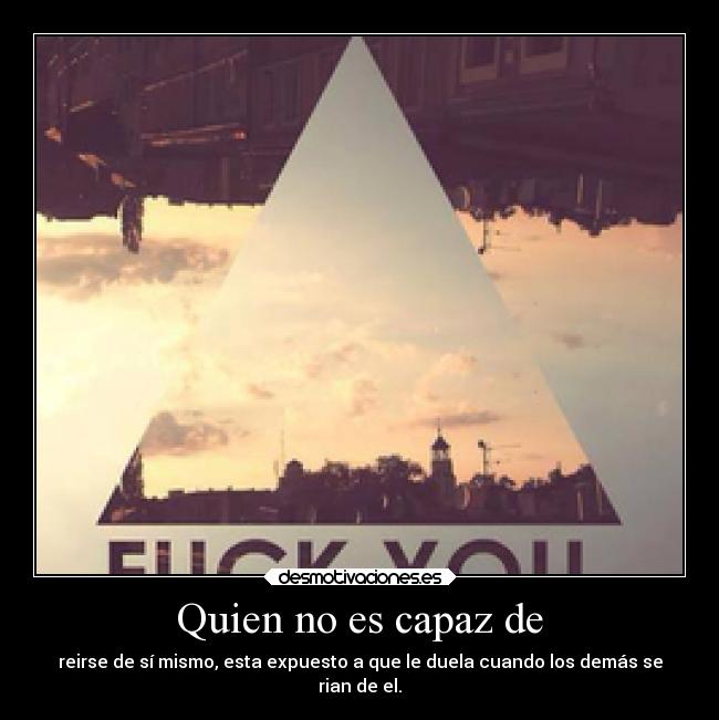 Quien no es capaz de - 