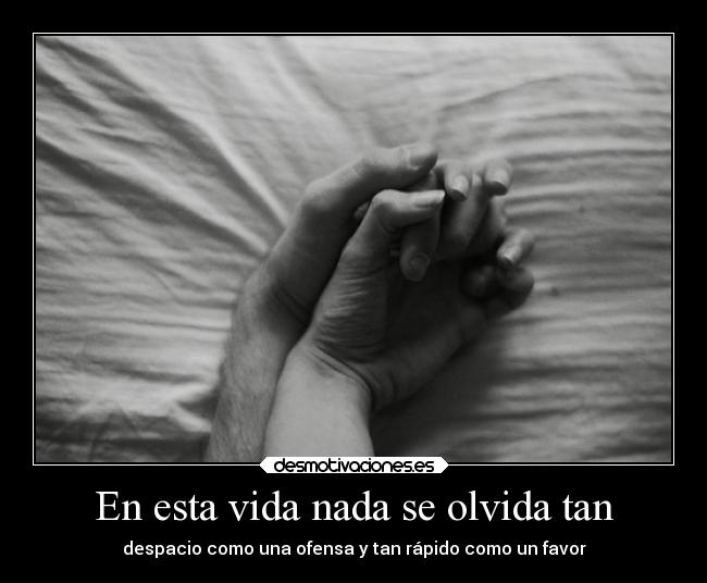 En esta vida nada se olvida tan -