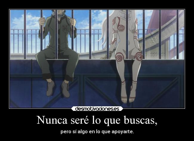 Nunca seré lo que buscas, - 