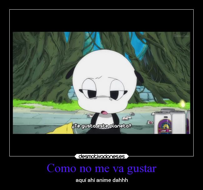 Como no me va gustar - aquí ahí anime dahhh