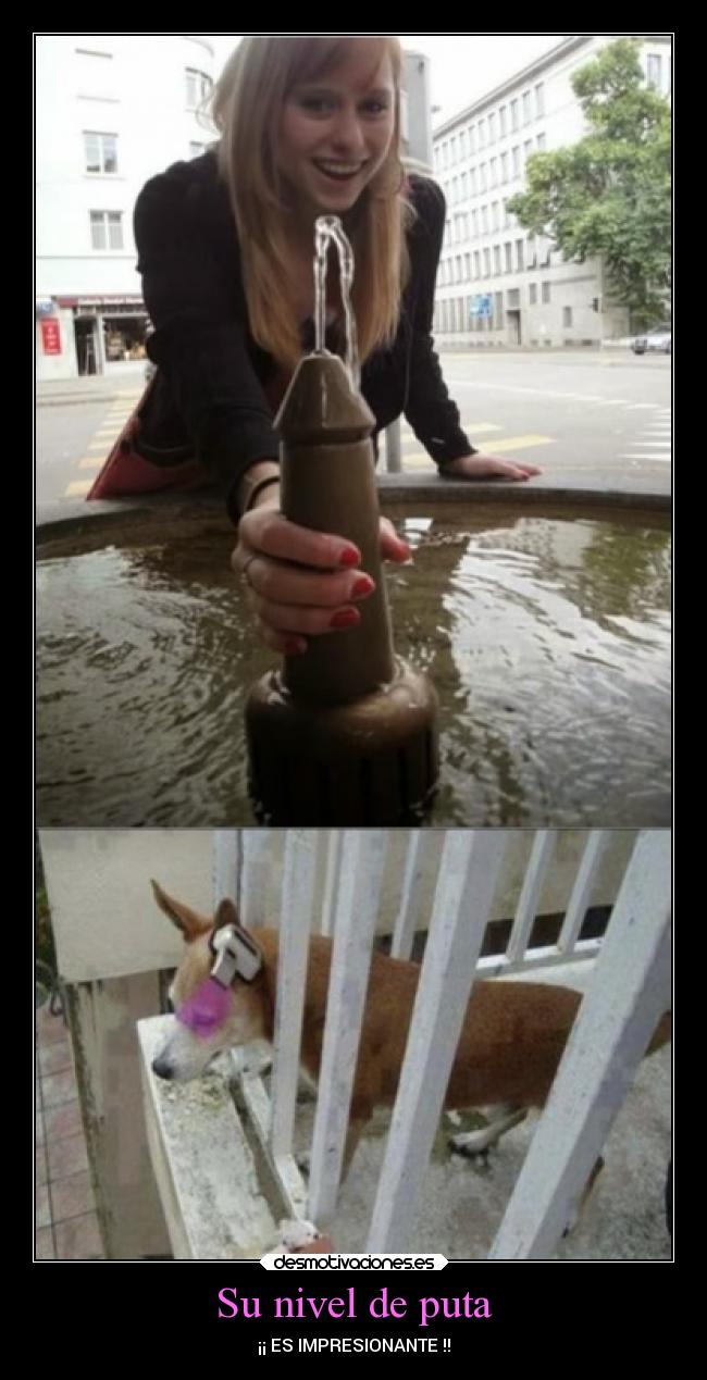 Su nivel de puta -