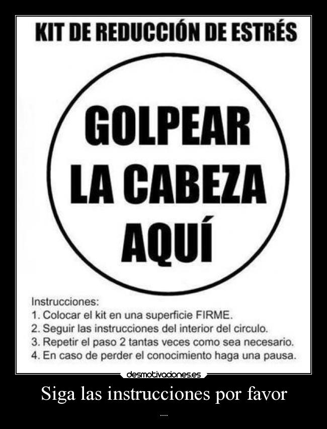 Siga las instrucciones por favor - ....