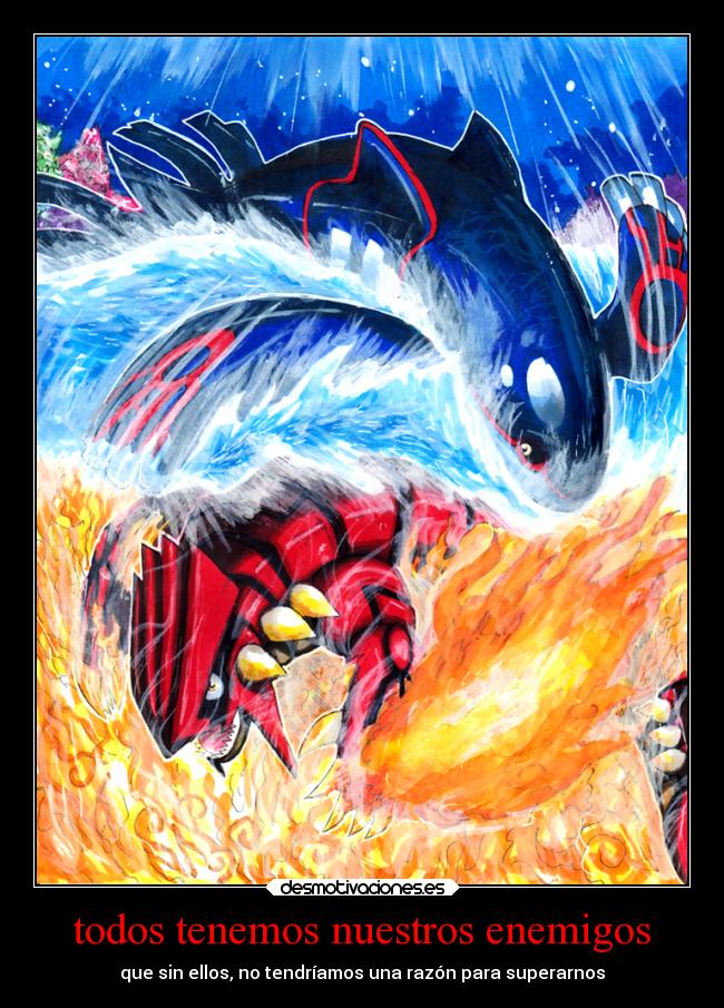 todos tenemos nuestros enemigos - que sin ellos, no tendríamos una razón para superarnos