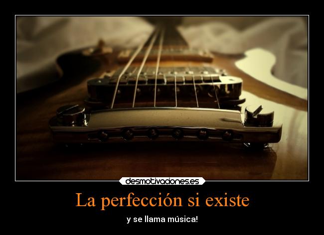 La perfección si existe - y se llama música!