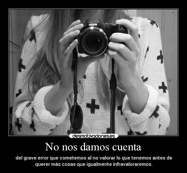 No nos damos cuenta -
