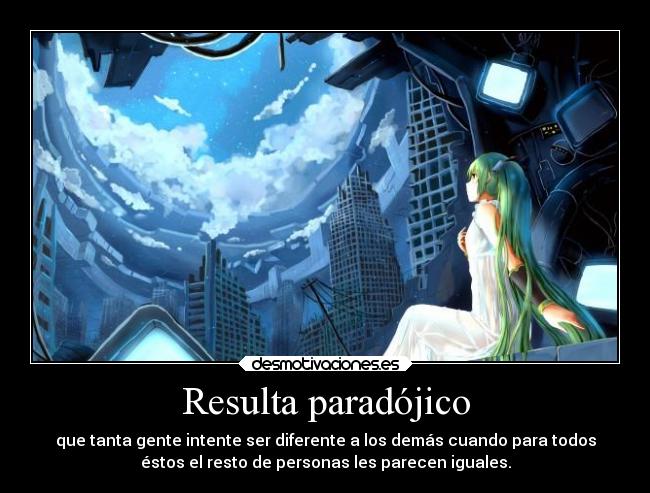 Resulta paradójico -