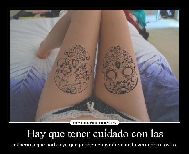 Hay que tener cuidado con las - 