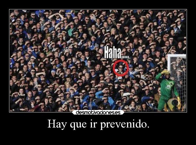 Hay que ir prevenido. - 