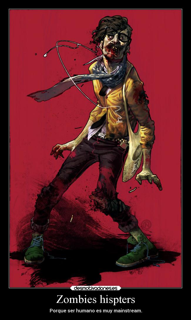 Zombies hispters - Porque ser humano es muy mainstream.