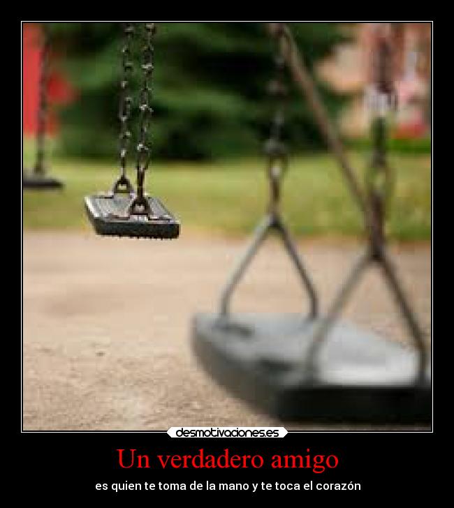 Un verdadero amigo - es quien te toma de la mano y te toca el corazón