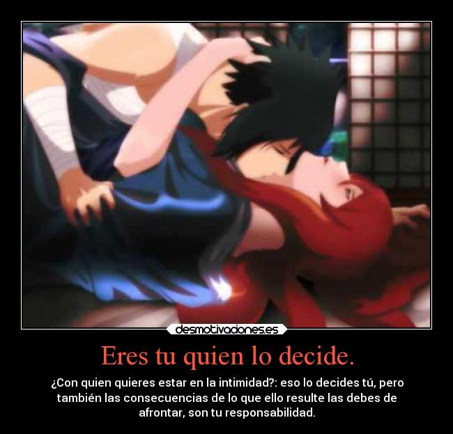 Eres tu quien lo decide. -