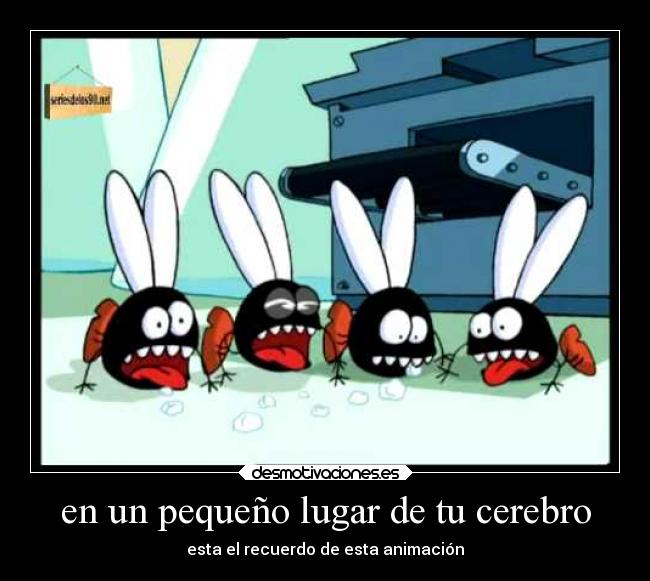 en un pequeño lugar de tu cerebro - esta el recuerdo de esta animación