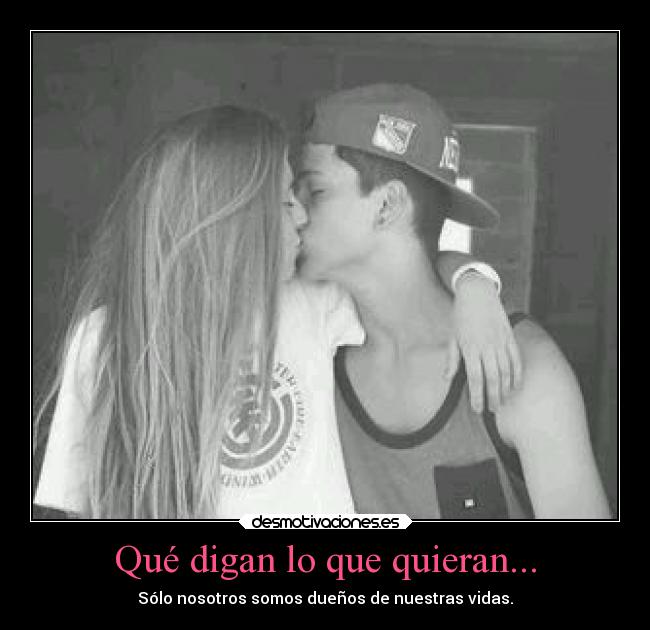 Qué digan lo que quieran... - 