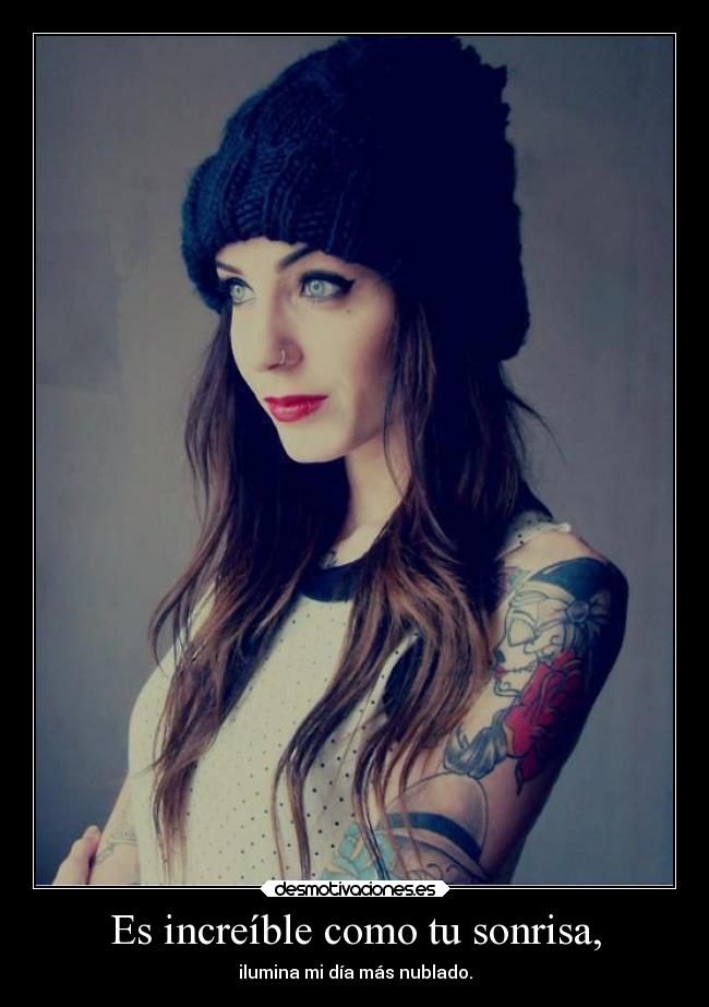 Es increíble como tu sonrisa, - 