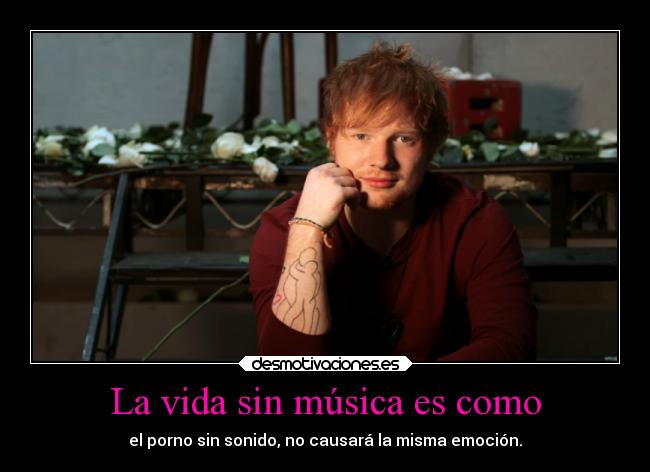 carteles vida musica givemelove sheeran encanta frase mia desmotivaciones