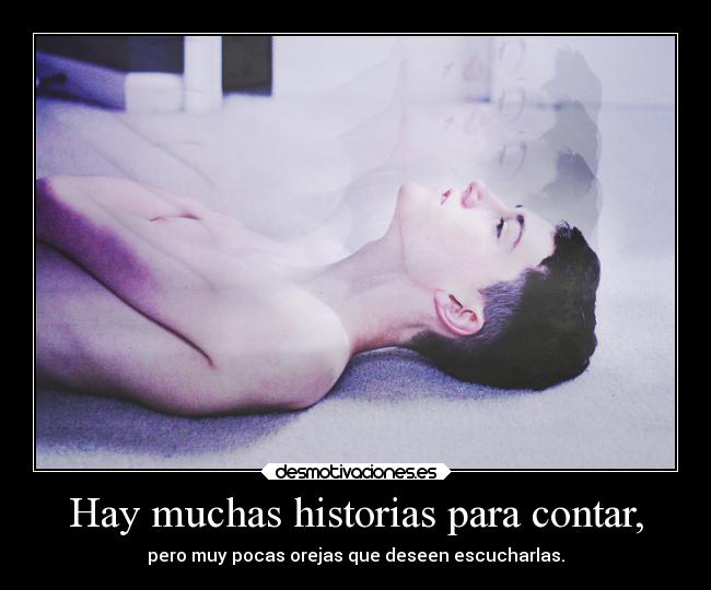 Hay muchas historias para contar, -