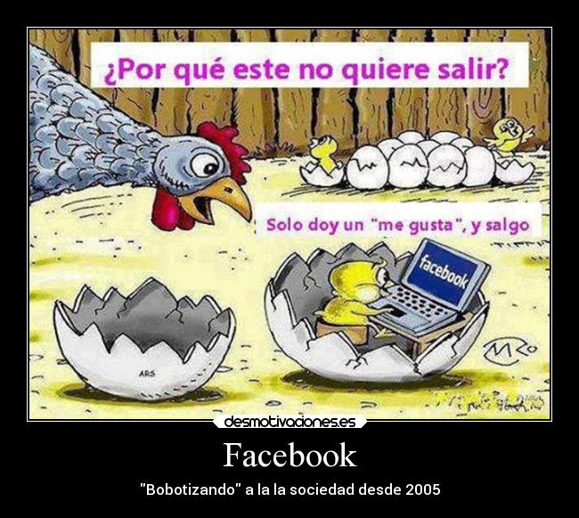 Facebook - Bobotizando a la la sociedad desde 2005