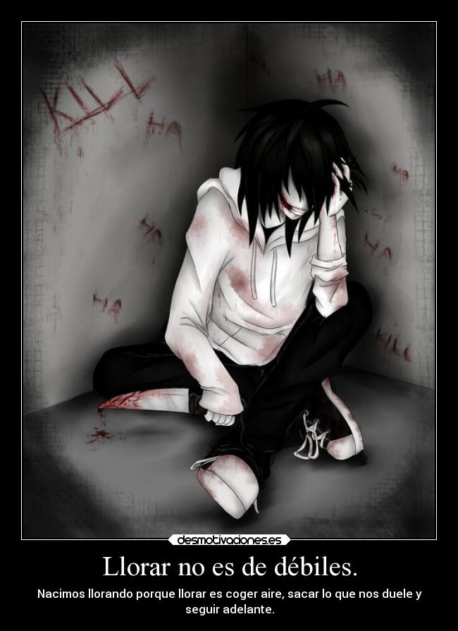 Llorar no es de débiles. -