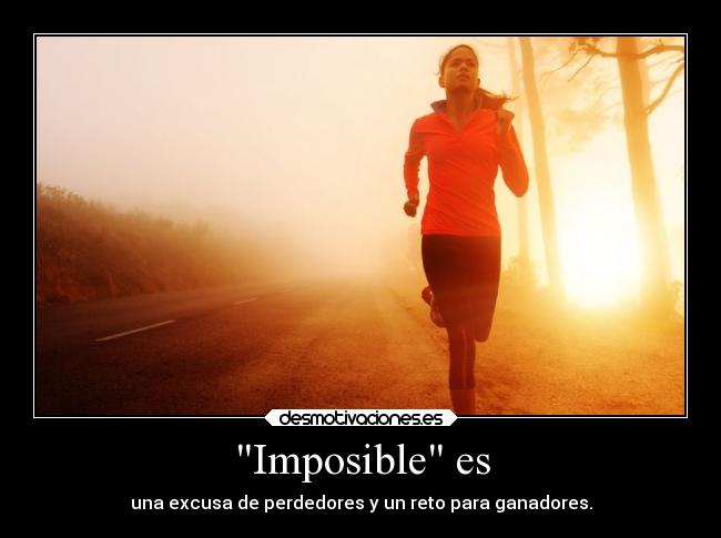 carteles imposible imposible ser excusa excusas perdedor perdedores perder reto retos ganador ganadores ganar desmotivaciones