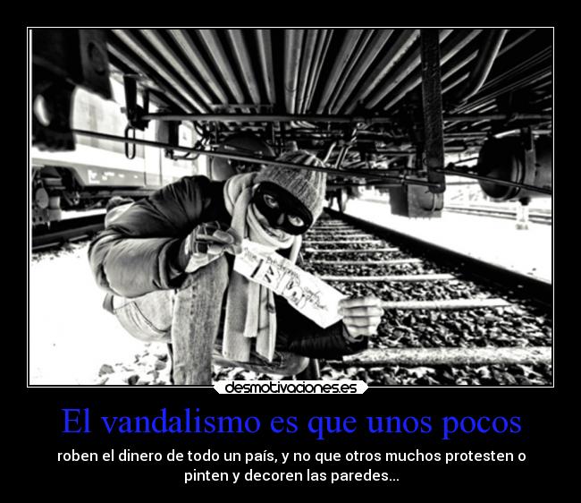 El vandalismo es que unos pocos -