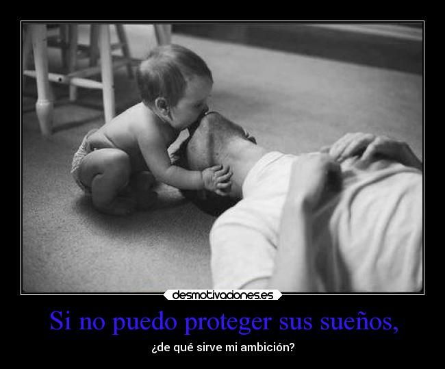 Si no puedo proteger sus sueños, -
