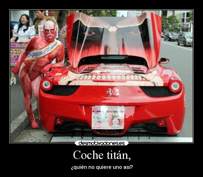 Coche titán, - ¿quién no quiere uno así?