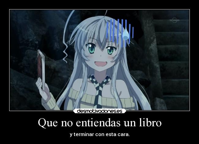 Que no entiendas un libro - y terminar con esta cara.