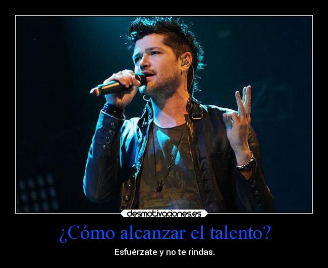 ¿Cómo alcanzar el talento? - Esfuérzate y no te rindas.
