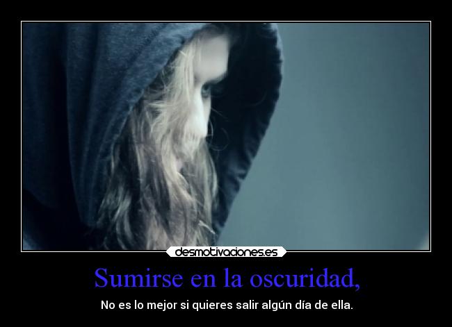 Sumirse en la oscuridad, - 