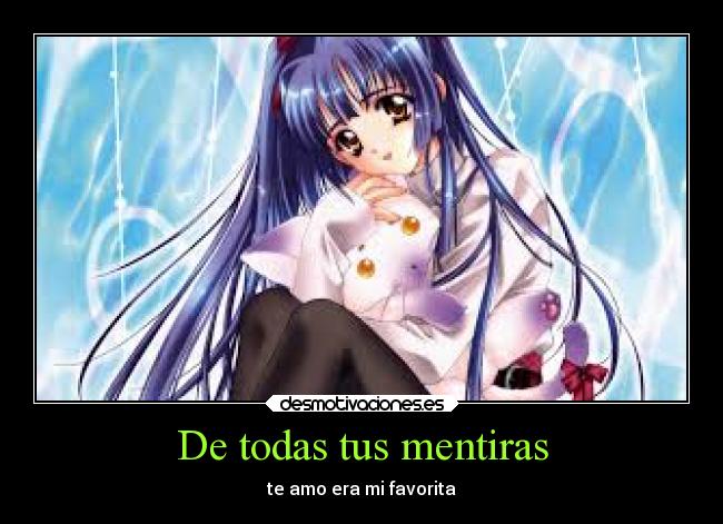 De todas tus mentiras - te amo era mi favorita