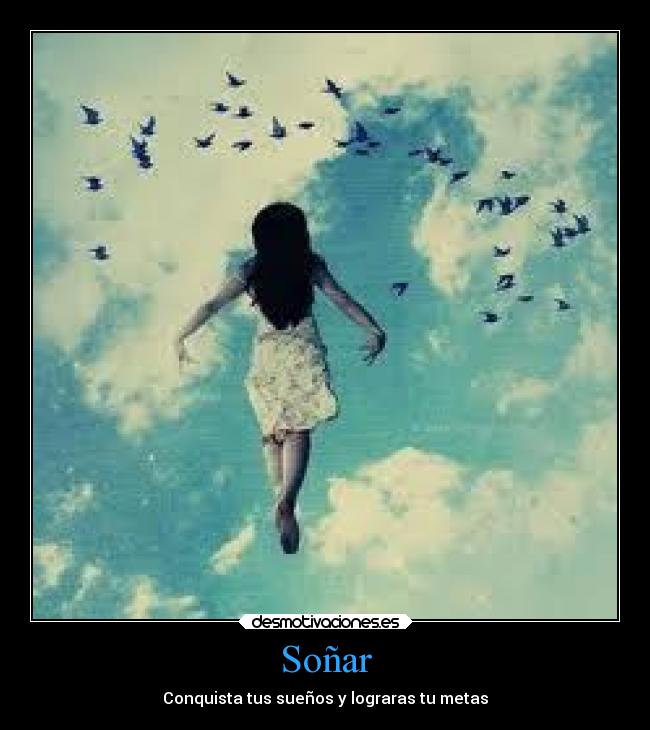 Soñar - Conquista tus sueños y lograras tu metas