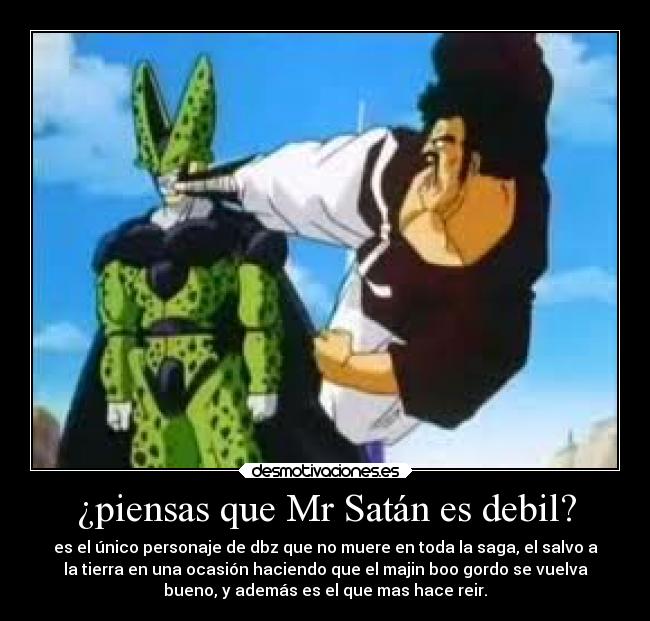 ¿piensas que Mr Satán es debil? - 