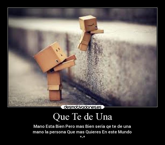 Que Te de Una -