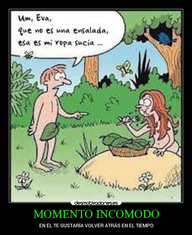 MOMENTO INCOMODO - EN EL TE GUSTARÍA VOLVER ATRÁS EN EL TIEMPO