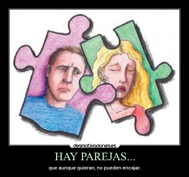 HAY PAREJAS... - que aunque quieran, no pueden encajar.