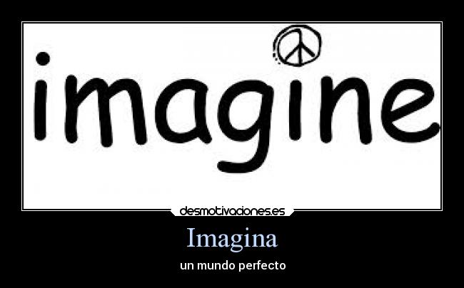 Imagina - un mundo perfecto
